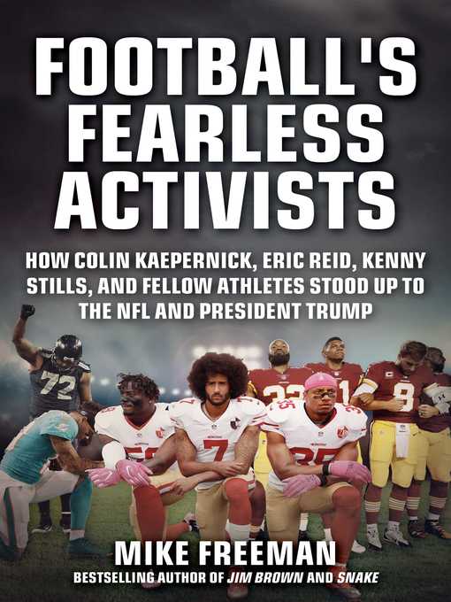 Title details for Football's Fearless Activists: How Colin Kaepernick, Eric Reid, Kenny Stills, and Fellow Athletes Stood Up to the NFL and President Trump by Mike Freeman - Available